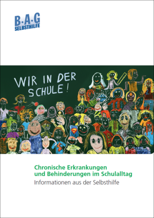 Broschüre „Wir in der Schule: Chronische Erkrankungen und Behinderungen im Schulalltag – Informationen aus der Selbsthilfe“